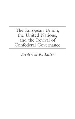 The European Union, the United Nations, and the Revival of Confederal Governance