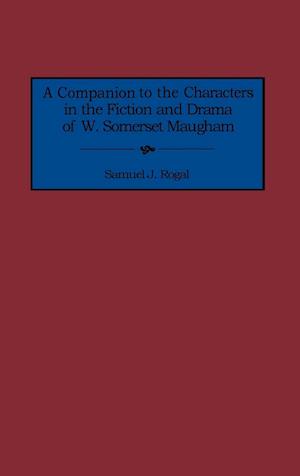 A Companion to the Characters in the Fiction and Drama of W. Somerset Maugham