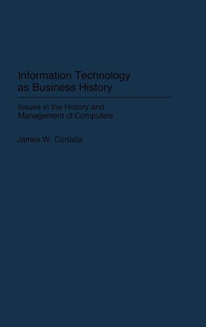 Information Technology as Business History