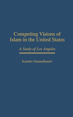 Competing Visions of Islam in the United States