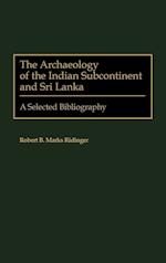The Archaeology of the Indian Subcontinent and Sri Lanka