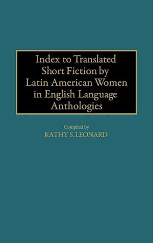 Index to Translated Short Fiction by Latin American Women in English Language Anthologies