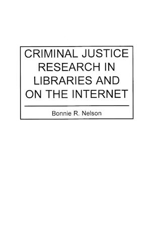 Criminal Justice Research in Libraries and on the Internet