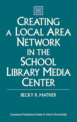 Creating a Local Area Network in the School Library Media Center