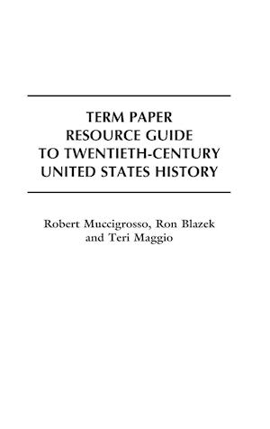 Term Paper Resource Guide to Twentieth-Century United States History