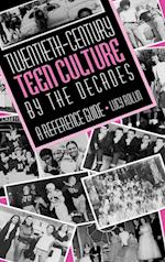 Twentieth-Century Teen Culture by the Decades