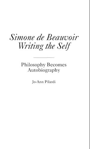 Simone de Beauvoir Writing the Self