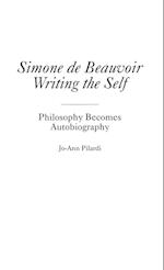 Simone de Beauvoir Writing the Self