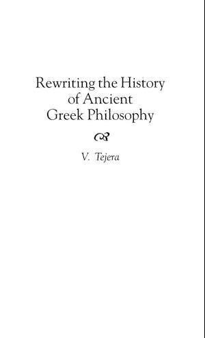 Rewriting the History of Ancient Greek Philosophy