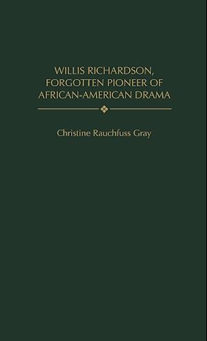 Willis Richardson, Forgotten Pioneer of African-American Drama