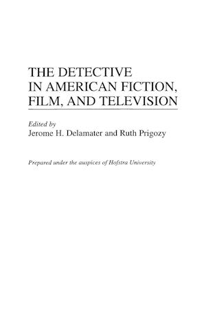 The Detective in American Fiction, Film, and Television