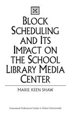 Block Scheduling and Its Impact on the School Library Media Center