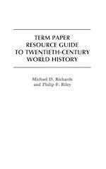 Term Paper Resource Guide to Twentieth-Century World History