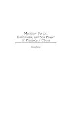 Maritime Sector, Institutions, and Sea Power of Premodern China