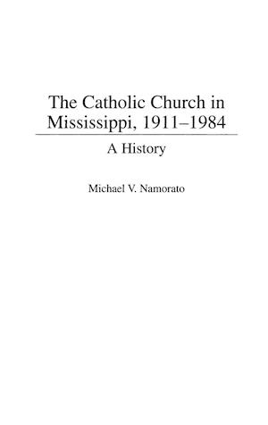 The Catholic Church in Mississippi, 1911-1984