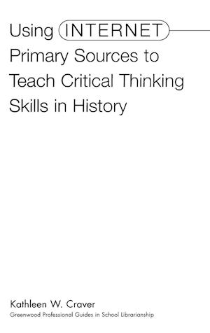 Using Internet Primary Sources to Teach Critical Thinking Skills in History