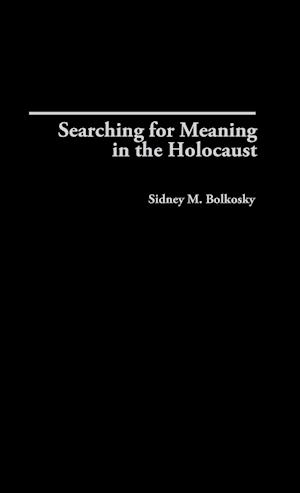 Searching for Meaning in the Holocaust