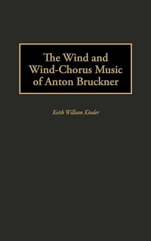 The Wind and Wind-Chorus Music of Anton Bruckner