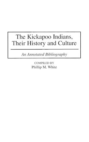 The Kickapoo Indians, Their History and Culture