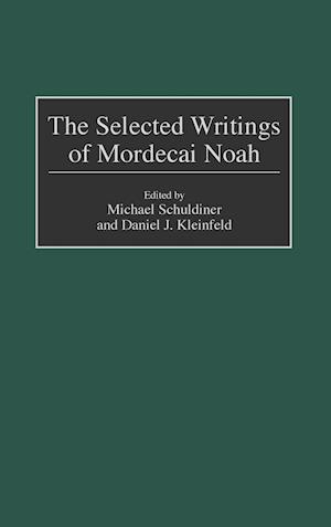 The Selected Writings of Mordecai Noah