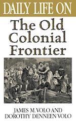 Daily Life on the Old Colonial Frontier