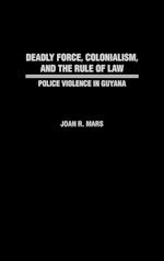 Deadly Force, Colonialism, and the Rule of Law