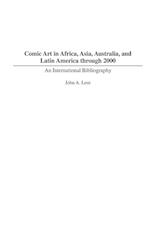 Comic Art in Africa, Asia, Australia, and Latin America through 2000