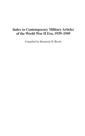 Index to Contemporary Military Articles of the World War II Era, 1939-1949