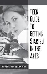 Teen Guide to Getting Started in the Arts