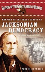 Shapers of the Great Debate on Jacksonian Democracy