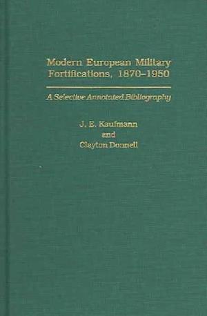 Modern European Military Fortifications, 1870-1950