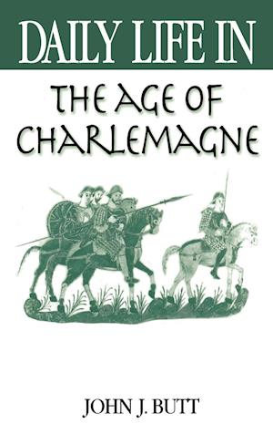 Daily Life in the Age of Charlemagne