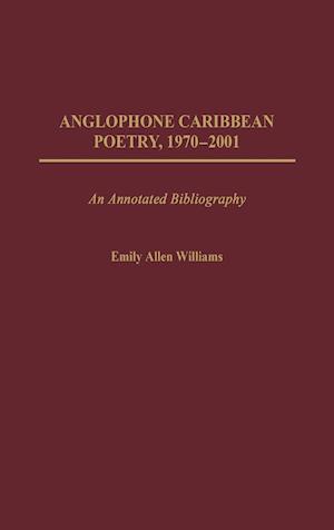 Anglophone Caribbean Poetry, 1970-2001