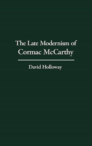 The Late Modernism of Cormac McCarthy