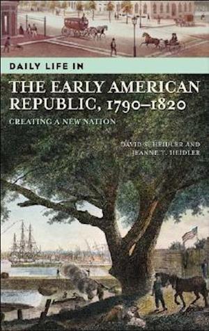 Daily Life in the Early American Republic, 1790-1820