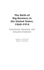 The Birth of Big Business in the United States, 1860-1914