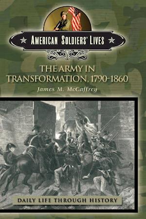 The Army in Transformation, 1790-1860