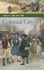 Daily Life in the Colonial City