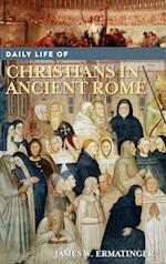 Daily Life of Christians in Ancient Rome