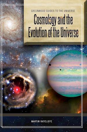 Cosmology and the Evolution of the Universe