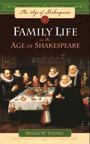 Family Life in the Age of Shakespeare