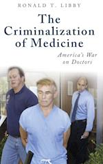 The Criminalization of Medicine