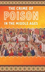 The Crime of Poison in the Middle Ages