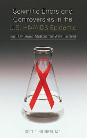 Scientific Errors and Controversies in the U.S. HIV/AIDS Epidemic