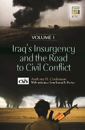 Iraq's Insurgency and the Road to Civil Conflict