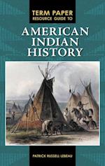 Term Paper Resource Guide to American Indian History