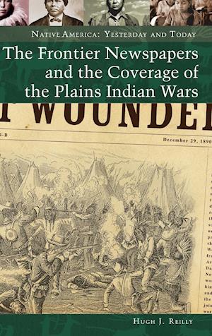 The Frontier Newspapers and the Coverage of the Plains Indian Wars