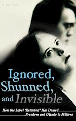 Ignored, Shunned, and Invisible