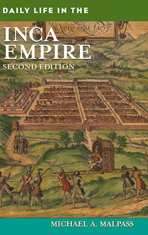 Daily Life in the Inca Empire, 2nd Edition