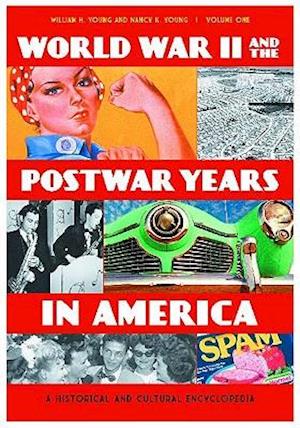 World War II and the Postwar Years in America [2 volumes]
